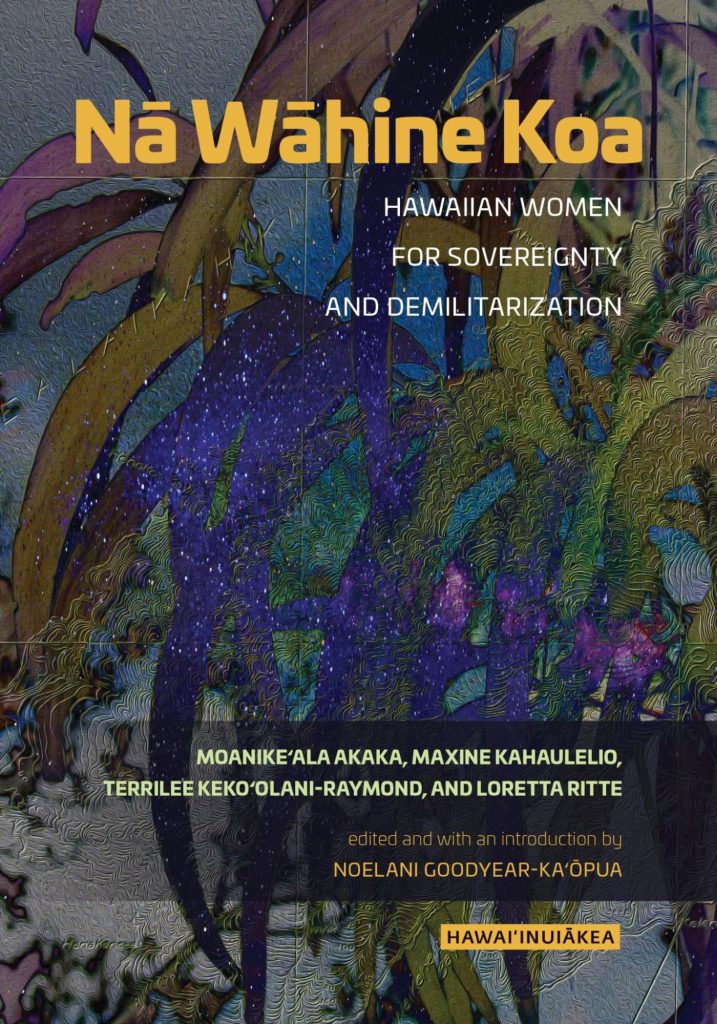 Na Wahine Koa: Hawaiian Women for Sovereignty and Demilitarization bookcover